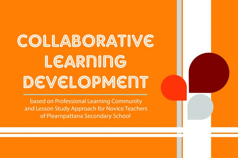 Collaborative Learning Development based on Professional Learning Community and Lesson Study Approach for Novice Teachers of Plearnpattana Secondary School